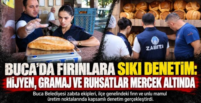 Buca ‘da Fırınlara Sıkı Denetim: Hijyen, Gramaj ve Ruhsatlar Mercek altında