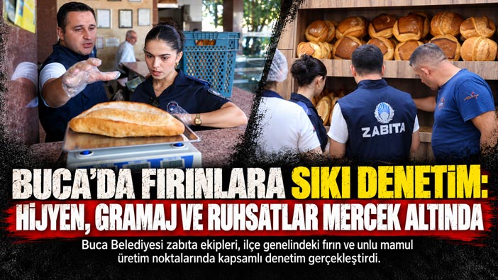 Buca ‘da Fırınlara Sıkı Denetim: Hijyen, Gramaj ve Ruhsatlar Mercek altında