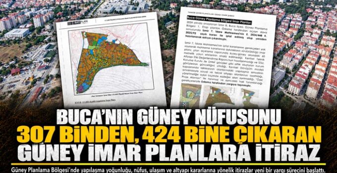 Buca’nın Güney Nüfusunu 307 Binden, 424 Bine Çıkaran Buca Güney Planlarına İtiraz