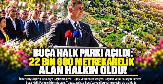 Buca Halk Parkı Açıldı: 22 Bin 600 Metrekarelik Alan Halkın Oldu!