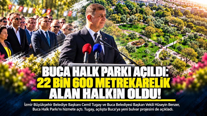 Buca Halk Parkı Açıldı: 22 Bin 600 Metrekarelik Alan Halkın Oldu!