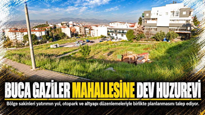 Buca Gaziler Mahallesi ne Dev Huzurevi