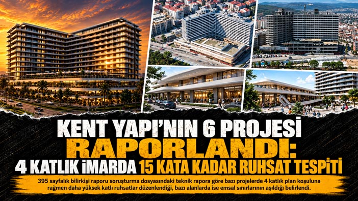 Buca Belediyesi Soruşturmasında Bilirkişi Raporu: Kent Yapı ’nın 6 Projesinde Dikkat Çeken Tespitler