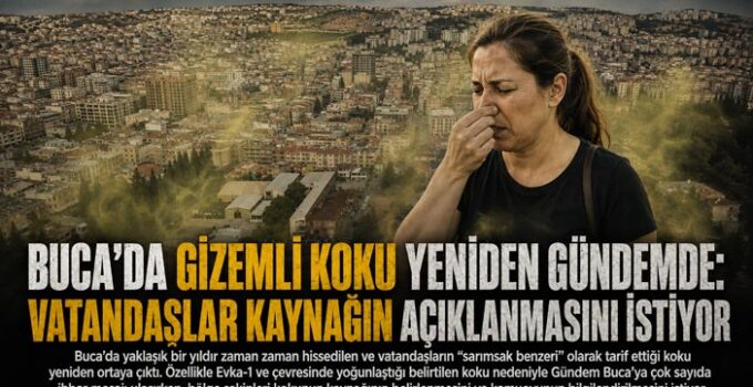 Buca ’da Gizemli Koku Yeniden Gündemde: Vatandaşlar Kaynağın Açıklanmasını İstiyor