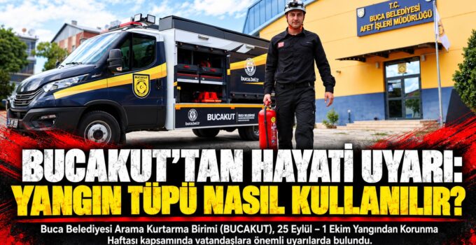 BUCAKUT ‘tan hayati uyarı: Yangın tüpü nasıl kullanılır?