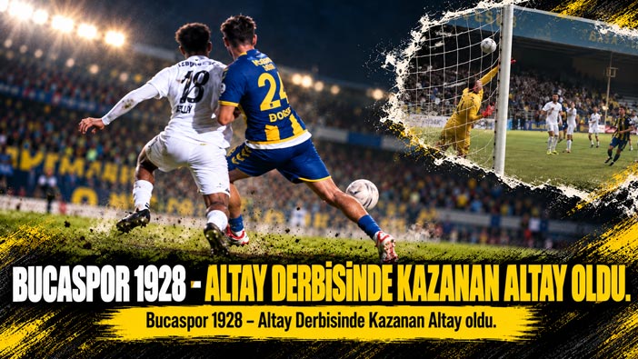 Bucaspor 1928 –Altay Derbisinde Kazanan Altay oldu.
