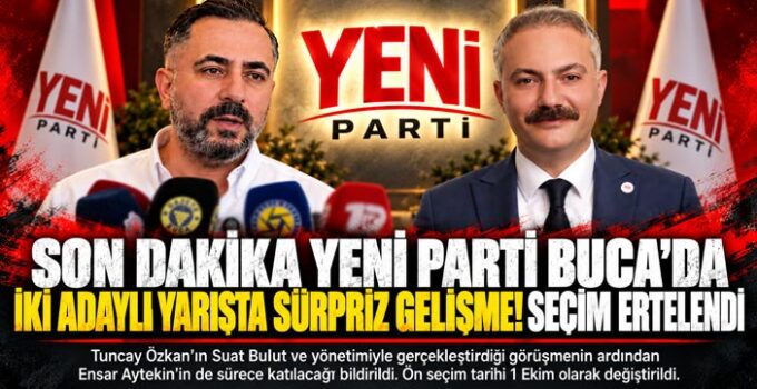 SON DAKİKA YENİ Parti Buca ‘da İki Adaylı Yarışta Sürpriz Gelişme! Seçim Ertelendi