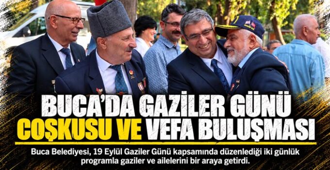 Buca ’da Gaziler Günü Coşkusu ve Vefa Buluşması