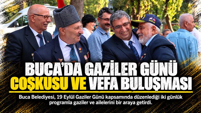 Buca ’da Gaziler Günü Coşkusu ve Vefa Buluşması