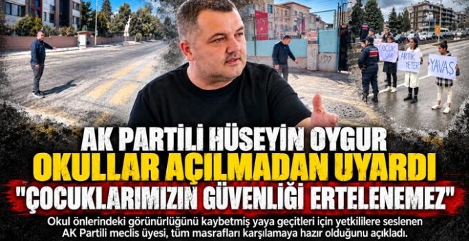 AK Partili Hüseyin Oygur Okullar Açılmadan Uyardı “Çocuklarımızın Güvenliği Ertelenemez”