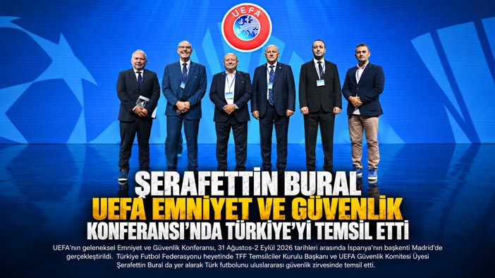 Şerafettin Bural UEFA Emniyet ve Güvenlik Konferansı’nda Türkiye’yi Temsil Etti