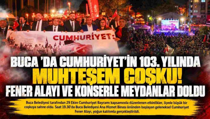 BUCA ’DA CUMHURİYET’İN 103. YILINDA MUHTEŞEM COŞKU! FENER ALAYI VE KONSERLE MEYDANLAR DOLDU
