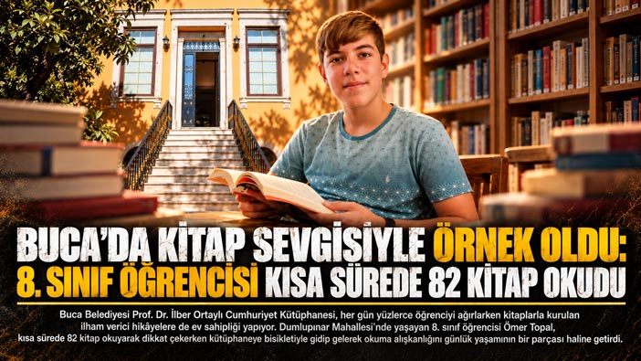 Buca ’da Kitap Sevgisiyle Örnek Oldu: 8. Sınıf Öğrencisi Kısa Sürede 82 Kitap Okudu