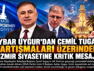 Aybar Uygur ’dan Cemil Tugay Tartışmaları Üzerinden İzmir Siyasetine Kritik Mesaj