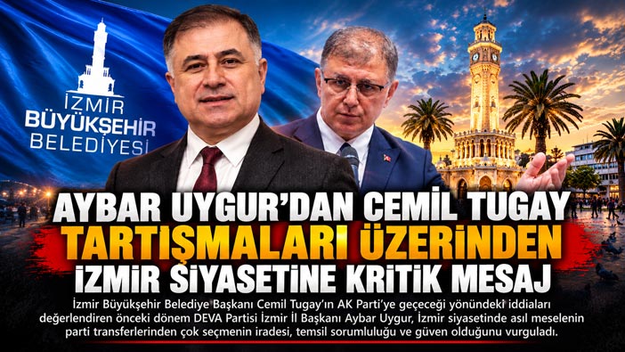 Aybar Uygur ’dan Cemil Tugay Tartışmaları Üzerinden İzmir Siyasetine Kritik Mesaj