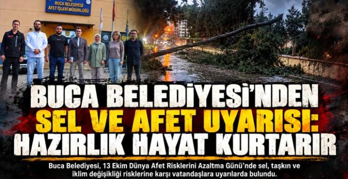 Buca Belediyesi ’nden Sel ve Afet Uyarısı: Hazırlık Hayat Kurtarır