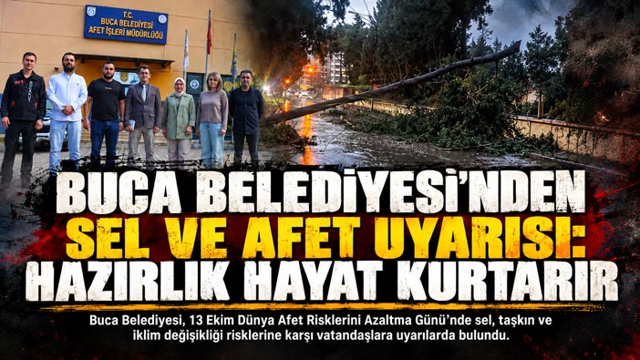 Buca Belediyesi ’nden Sel ve Afet Uyarısı: Hazırlık Hayat Kurtarır
