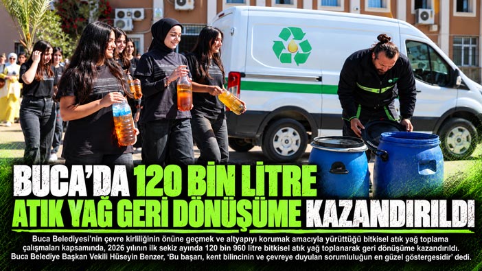Buca ’da 120 Bin Litre Atık Yağ Geri Dönüşüme Kazandırıldı