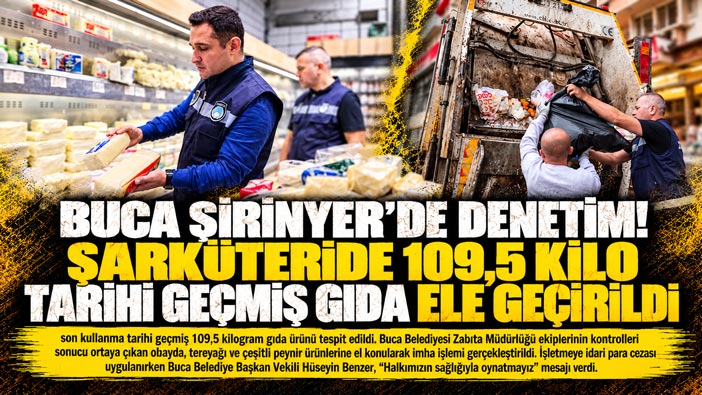 Buca Şirinyer’de Denetim! Şarküteride 109,5 Kilo Tarihi Geçmiş Gıda Ele Geçirildi