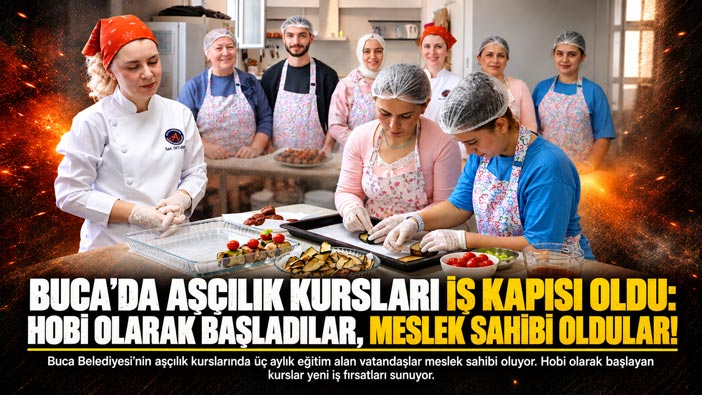 Buca ’da Aşçılık Kursları İş Kapısı Oldu: Hobi Olarak Başladılar, Meslek Sahibi Oldular!