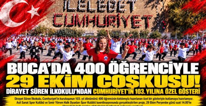 Buca’da 400 öğrenciyle 29 Ekim coşkusu! Dirayet Süren İlkokulu ’ndan Cumhuriyet’in 103. yılına özel gösteri