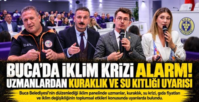 Buca ’da iklim krizi alarmı! Uzmanlardan kuraklık, su kıtlığı ve gıda uyarısı