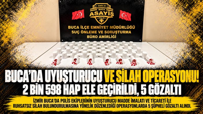 Buca ’da Uyuşturucu ve Silah Operasyonu! 2 Bin 598 Hap Ele Geçirildi, 5 Gözaltı