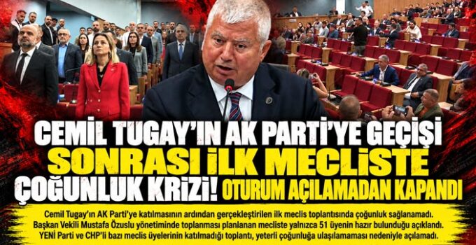 Cemil Tugay ’ın AK Parti’ye Geçişi Sonrası İlk Mecliste Çoğunluk Krizi! Oturum Açılamadan Kapandı