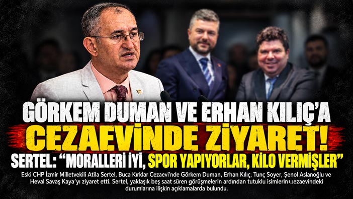 Görkem Duman ve Erhan Kılıç’a Cezaevinde ziyaret ! ATİLLA SERTEL: “MORALLERİ İYİ, SPOR YAPIYORLAR, KİLO VERMİŞLER”