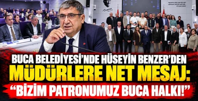 Buca Belediyesi’nde Hüseyin Benzer ’den Müdürlere Net Mesaj: “Bizim Patronumuz Buca Halkı!”