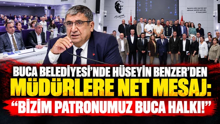 Buca Belediyesi’nde Hüseyin Benzer ’den Müdürlere Net Mesaj: “Bizim Patronumuz Buca Halkı!”