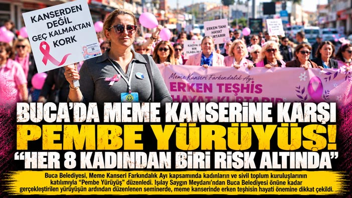 Buca’da Meme Kanserine Karşı Pembe Yürüyüş ! “Her 8 Kadından Biri Risk Altında”