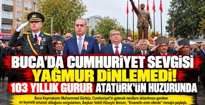 Buca ’da Cumhuriyet sevgisi yağmur dinlemedi! 103 yıllık gurur Atatürk’ün huzurunda