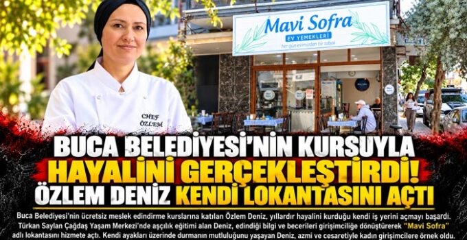 Buca Belediyesi’nin Kursuyla Hayalini Gerçekleştirdi! Özlem Deniz Kendi Lokantasını Açtı