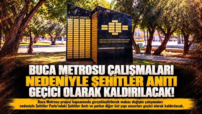 Buca Metrosu Çalışmaları Nedeniyle Şehitler Anıtı Geçici Olarak Kaldırılacak!