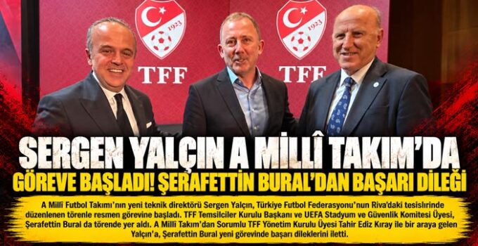 Sergen Yalçın A Millî Takım’da Göreve Başladı!  Şerafettin Bural ‘dan Başarı Dileği