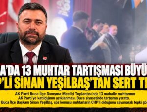 Buca’da 13 muhtar tartışması büyüyor! CHP’li Sinan Yeşilbaş ’tan sert tepki. Muhtarlarımız CHP’lidir