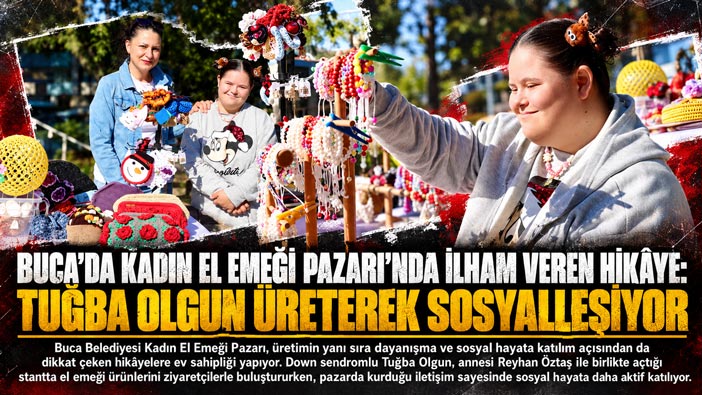 Buca’da Kadın El Emeği Pazarı ’nda İlham Veren Hikâye: Tuğba Olgun Üreterek Sosyalleşiyor
