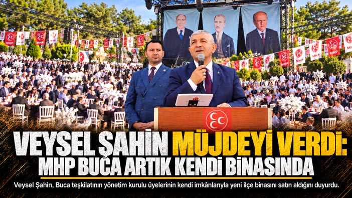 Veysel Şahin Müjdeyi Verdi : MHP Buca Artık Kendi Binasında