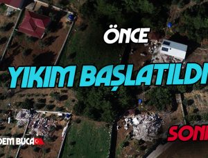 Buca’da Yıkım Başladı