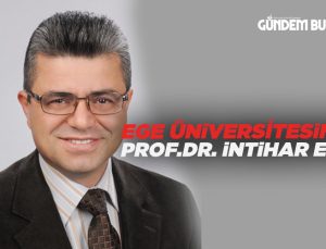 Ege Üniversitesi’nde Prof.Dr. İntihar Etti.