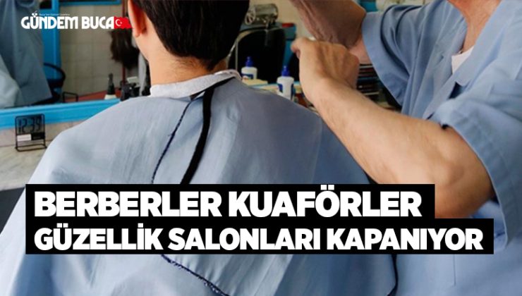 Berberler Kuaförler Güzellik Salonları Kapanıyor