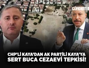 CHP Buca’dan AK Partili Mahmut Atilla Kaya’ya ‘Cezaevi’ tepkisi!