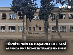 Türkiye ‘nin En Başarılı 50 Lisesi Arasında Buca İnci-Özer Tırnaklı Fen Lisesi