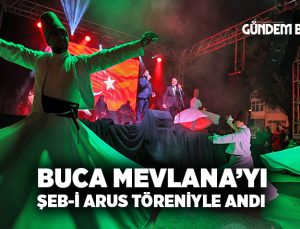 Buca Mevlana’yı Şeb-i Arus töreniyle andı