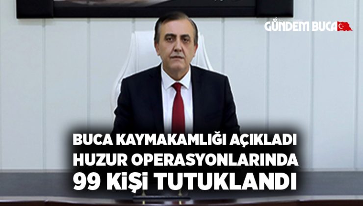 Buca’da yapılan uygulamalarda 99 zanlı tutuklandı