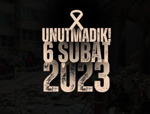 Unutmadık 6 Şubat 2023 Büyük Felaketi