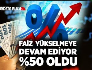 Faizler yükselmeye devam ediyor %50 oldu