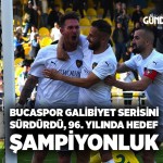 Bucaspor galibiyet serisini sürdürdü, 96. yılında hedef şampiyonluk