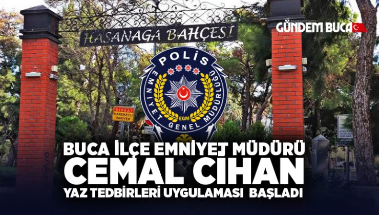 Buca İlçe Emniyet Müdürü Cihan Hasan Yaz Tedbirleri uygulaması başladı